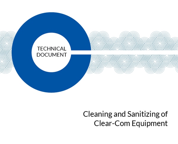 Technical Bulletin: Cleaning and Sanitizing of Clear-Com Equipment