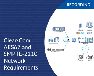 Recording - Clear-Com AES67 and SMPTE-2110 Network Requirements