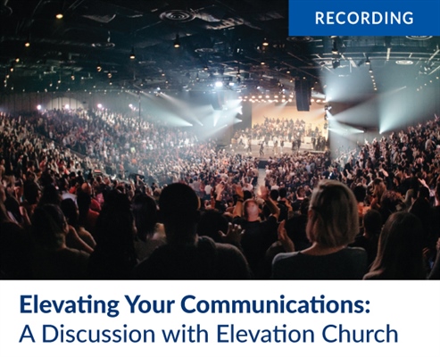 Recording - Elevating Your Communications A Discussion with Elevation Church