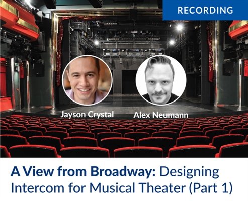 Recording - A View from Broadway: Designing Intercom for Musical Theater (Part 1)