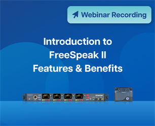 Recording - Introduction to FreeSpeak II Features & Benefits