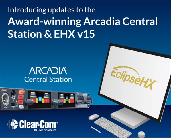 Clear-Com Introduces Transformational Arcadia and Eclipse HX Updates, Redefining Intercom Flexibility and Scale