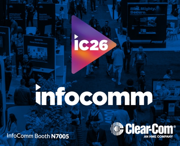 Clear-Com Takes Communications Further at InfoComm 2026